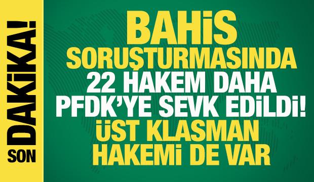 Son dakika: Bahis soruşturmasında 22 hakem daha PFDK'ye sevk edildi! İşte isimleri