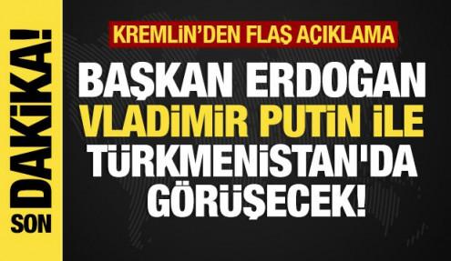 Son dakika...Kremlin duyurdu: Putin, Erdoğan'la Türkmenistan'da görüşecek