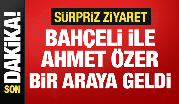 Sürpriz ziyaret! Bahçeli ile Ahmet Özer görüştü!