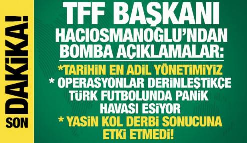 TFF Başkanı İbrahim Hacıosmanoğlu'mdan bomba sözler: Türk futbolunda panik havası esiyor