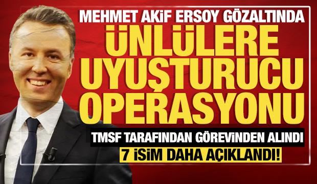 Ünlülere uyuşturucu operasyonu: Gazeteci Mehmet Akif Ersoy ve 7 şüpheli gözaltında!