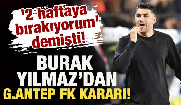 '2 haftaya bırakıyorum' demişti! Burak Yılmaz'dan flaş karar