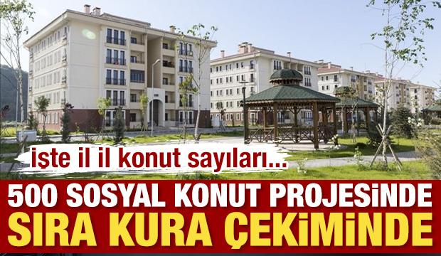 500 sosyal konut projesinde kura &ccedil;ekimi! İşte il il konut sayıları...