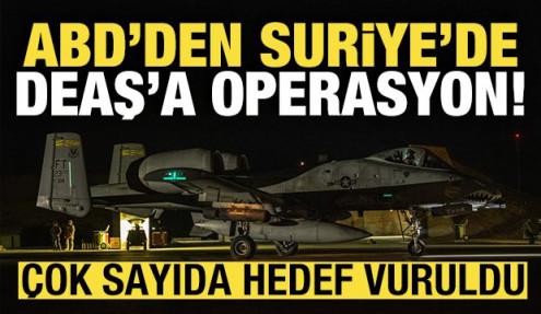 ABD'den Suriye'de DEAŞ'a operasyon! Çok sayıda hedef vuruldu