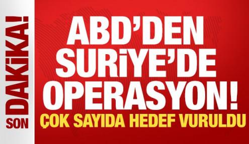 ABD'den Suriye'ye operasyon! Çok sayıda hedef vuruldu
