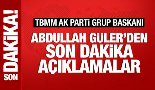 AK Parti Meclis Grup Başkanı Abdullah Güler'den önemli açıklamalar