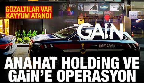 Anahat Holding ve Gain'e operasyon: Gözaltılar var, kayyum atandı