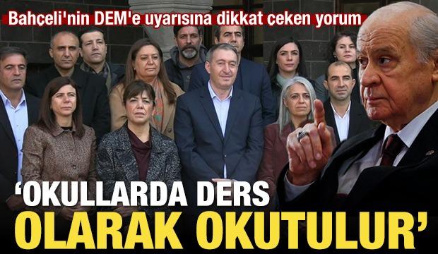 Bahçeli'nin DEM'e uyarısına dikkat çeken yorum: Okullarda ders olarak okutulur! 