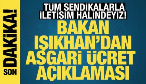 Bakan Işıkhan: Tüm sendikalarla açık iletişim halindeyiz