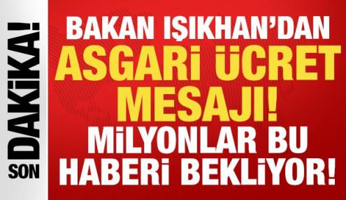 Bakan Işıkhan'dan asgari ücret mesajı: Milyonlar bu haberi bekliyor!