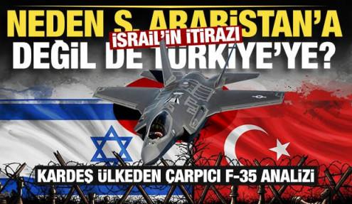 Çarpıcı F-35 analizi: İsrail'in itirazı neden S. Arabistan'a değil de Türkiye'ye?