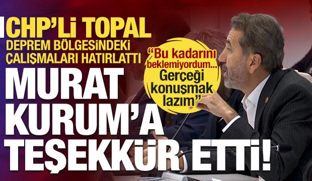 CHP'li Topal'dan Murat Kurum'a teşekk&uuml;r: 'Bu kadarını beklemiyordum'