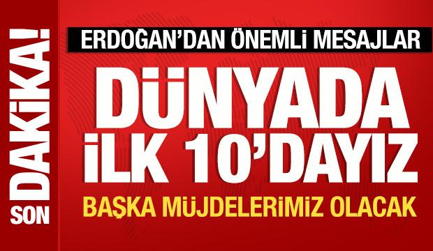 Cumhurbaşkanı Erdoğan, 'Dünyada ilk 10'dayız' diye duyurdu: Başka müjdelerimiz olacak!