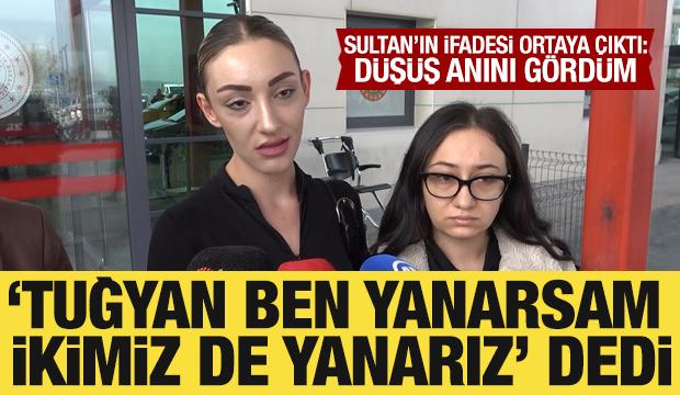 G&uuml;ll&uuml;&rsquo;n&uuml;n kızının arkadaşı Sultan Nur Ulu&rsquo;nun ifadesi ortaya &ccedil;ıktı: D&uuml;ş&uuml;ş anını g&ouml;rd&uuml;m