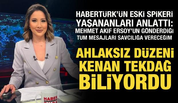 Habertürk'ün eski spikeri Nur Köşker: Ahlaksız düzeni Kenan Tekdağ biliyordu