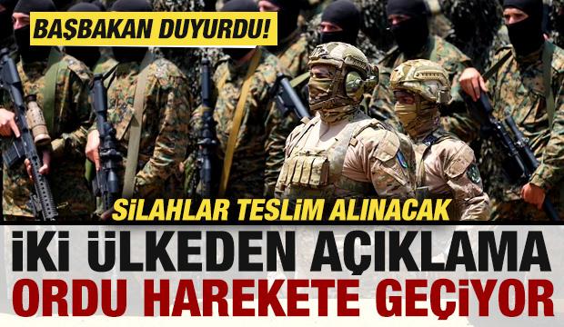 İki ülkeden peş peşe açıklama! Ordu harekete geçiyor! Silahlar teslim alınacak