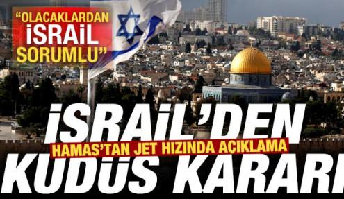 İsrail'den Kudüs kararı! Hamas'tan jet hızında açıklama: Olacaklardan İsrail sorumlu