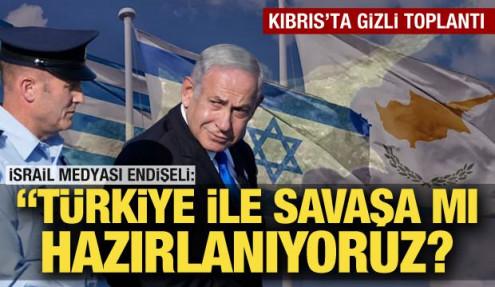 Kıbrıs'ta gizli toplantı! İsrail medyası: Türkiye ile savaşa mı hazırlanıyoruz?