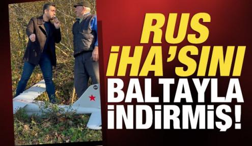 Kocaeli’deki Rus İHA’sını vatandaş baltayla indirmiş