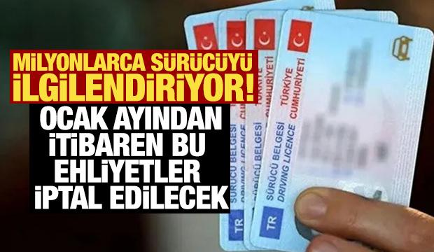Milyonlarca sürücüyü ilgilendiriyor! Ocak ayından itibaren bu ehliyetler iptal edilecek
