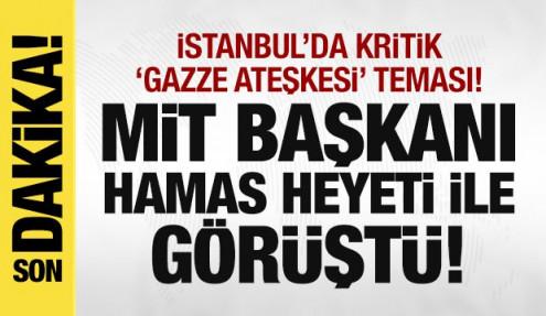 MİT Başkanı Kalın HAMAS heyeti ile görüştü!