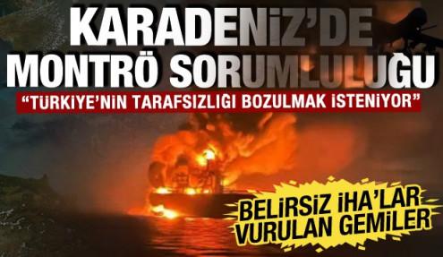 Montrö sorumluluğu ile Karadeniz'de hamle: Türkiye'nin tarafsızlığı bozulmak isteniyor