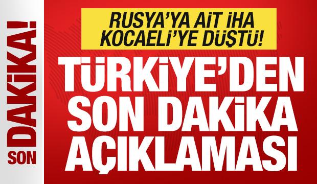 Kocaeli'ye Rus İHA'sı düştü! Türkiye'den son dakika açıklaması