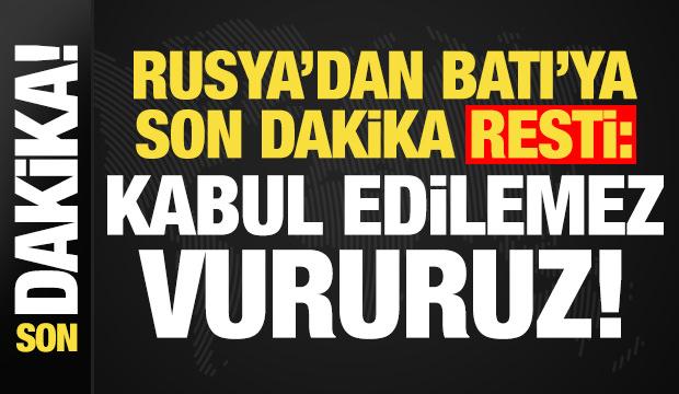 Rusya'dan Batı'ya son dakika resti: Kabul edilemez, vururuz!