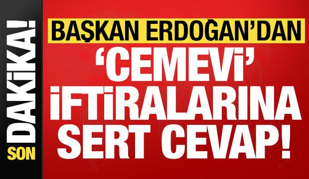 Son dakika: Başkan Erdoğan'dan 'Cemevi' iftiralarına sert cevap!