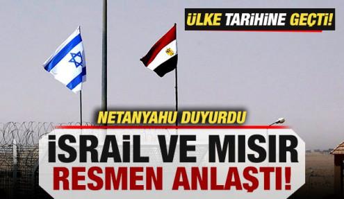 Son dakika: Netanyahu duyurdu! İsrail ve Mısır resmen anlaştı! Ülke tarihine geçti
