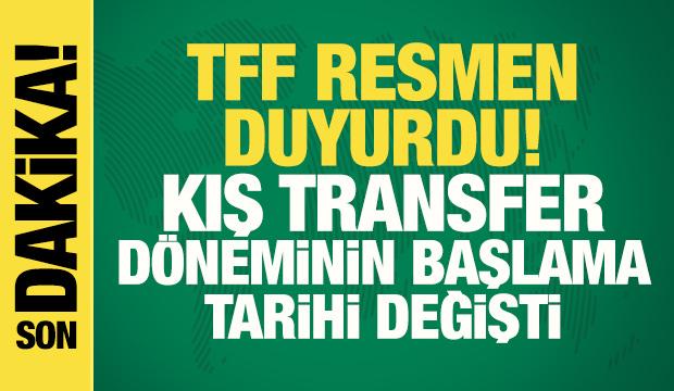 Son dakika: TFF resmen açıkladı! Kış transfer döneminin başlama tarihi değişti