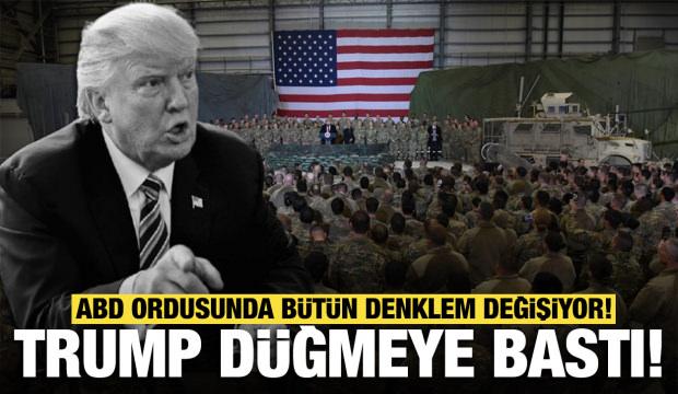 Trump düğmeye bastı! ABD ordusunda bütün denklem değişiyor! 