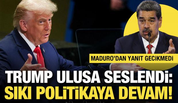 Trump ulusa seslendi: Sıkı politikaya devam! Maduro'dan yanıt gecikmedi