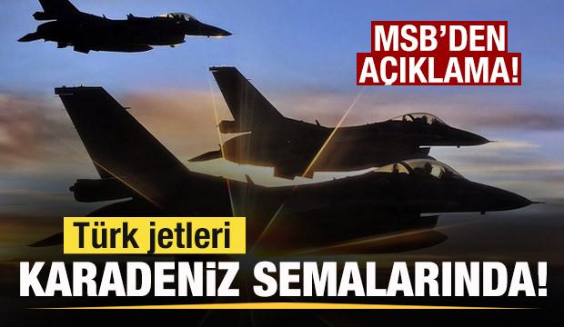 Türk jetleri Karadeniz semalarında! MSB'den son dakika açıklaması