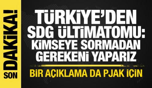 Türkiye'den SDG'ye ültimatom: Kimseye sormadan gerekeni yaparız