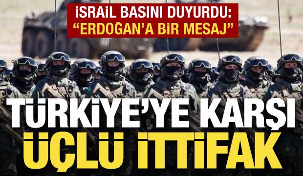 Türkiye'ye karşı 3'lü ittifak! İsrail basını: 