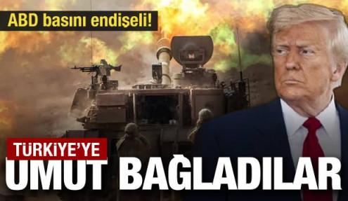 Türkiye'ye umut bağladılar! ABD basını endişeli