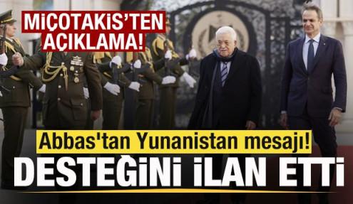Abbas'tan Yunanistan mesajı! Desteğini ilan etti! Miçotakis'ten son dakika açıklaması