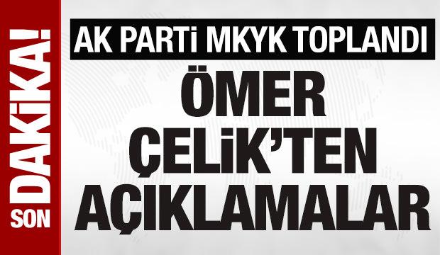 AK Parti'de MKYK toplandı: Ömer Çelik'ten açıklama