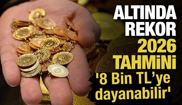 Altında rekor 2026 tahmini: '8 Bin TL’ye dayanabilir'