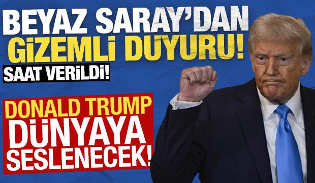 Beyaz Saray'dan gizemli duyuru! Saat verildi: Trump d&uuml;nyaya seslenecek