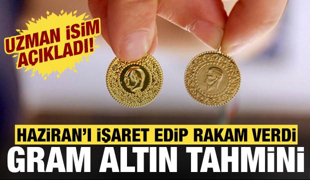 Gram altın için flaş tahmin: Uzman isim Haziran ayını işaret ederek rakamı verdi!