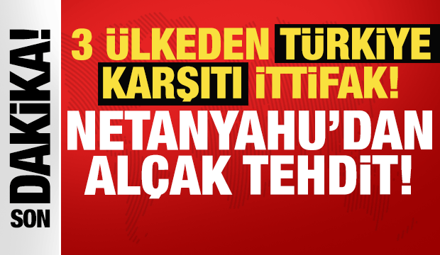 İsrail, GKRY ve Yunanistan'dan Türkiye karşıtı ittifak: Netanyahu'dan alçak tehdit!