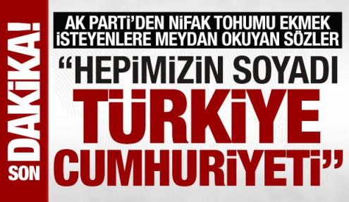 Nifak tohumu ekmek isteyenlere meydan okuyan sözler: Hepimizin soyadı Türkiye Cumhuriyeti