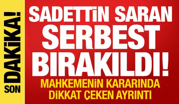 Sadettin Saran serbest bırakıldı! Mahkeme kararında dikkat çeken ayrıntı