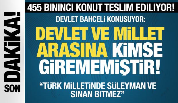 Son Dakika: 455 bininci konut teslim ediliyor... Bahçeliden önemli açıklamalar!