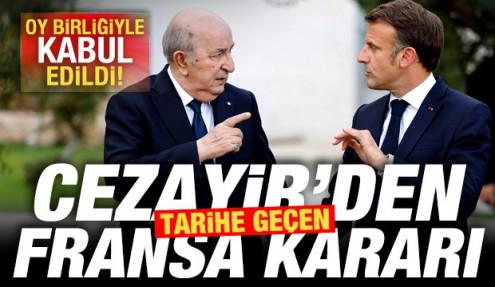 Son dakika: Cezayir'den tarihe geçen Fransa kararı! Oy birliğiyle kabul edildi