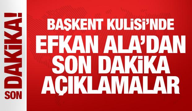 Son Dakika: Efkan Ala'dan önemli açıklamalar