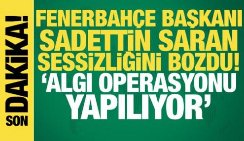 SON DAKİKA | Sadettin Saran sessizliğini bozdu! 'Algı operasyonu'