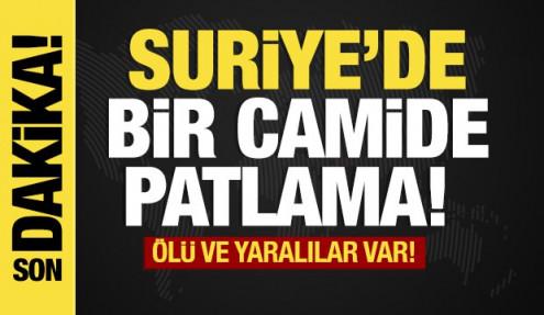 Son dakika... Suriye'de bir camide patlama! Ölüler ve yaralı var! 